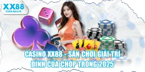 Casino XX88 - Sân Chơi Giải Trí Đỉnh Của Chóp Trong 2025