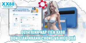 Quy Trình Nạp Tiền XX88 Đơn Giản, Nhanh Chóng Và Hiệu Quả