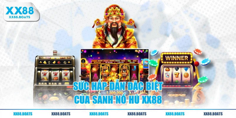 Sức hấp dẫn đặc biệt của sảnh nổ hũ XX88