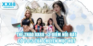 Thể Thao XX88 - 3 Điểm Nổi Bật Có 1-0-2 Của Chuyên Mục HOT