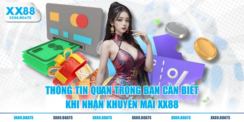 Thông tin quan trọng bạn cần biết khi nhận khuyến mãi XX88